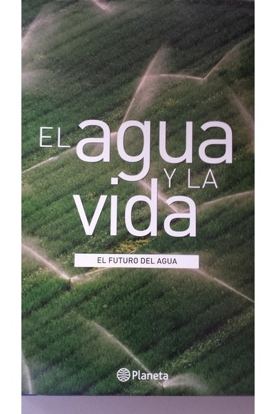 El agua y la vida. El futuro del agua